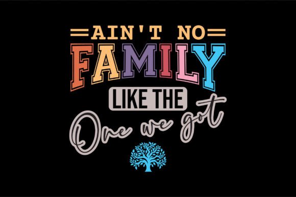 Ain't No Family Like the One We Got SVG Review