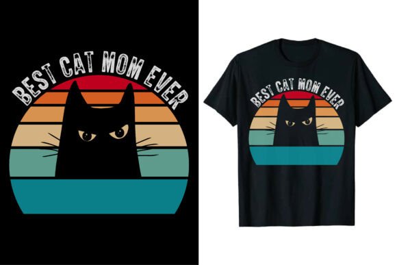 Best Cat Mom Ever: Graphics for T-Shirt Designs