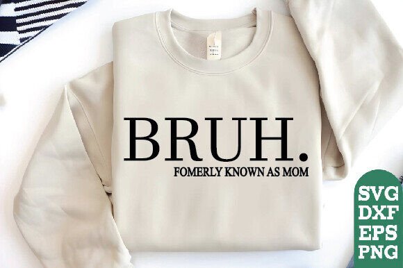Graphics for T-Shirt Designs: Bruh Mom Review