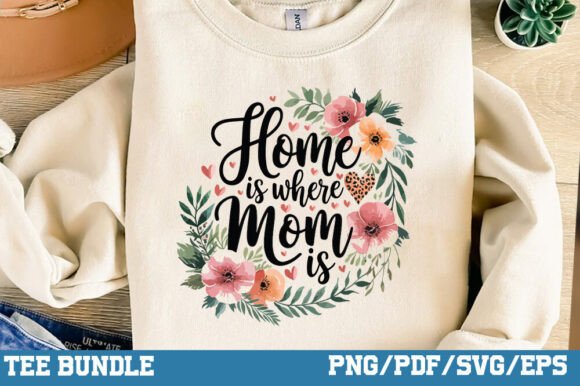 Home is Where Mom is: Graphics for T-Shirt Designs
