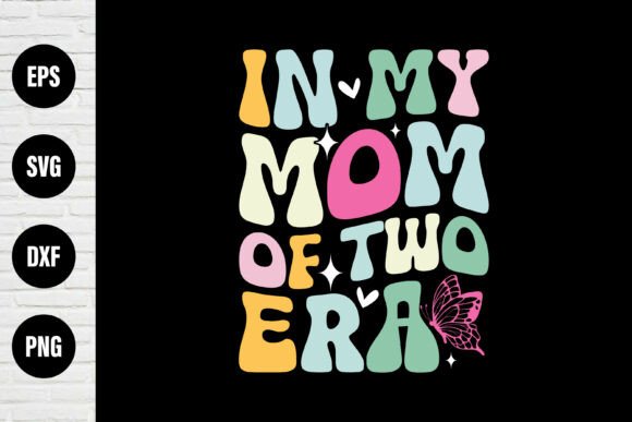 In My Mom of Two Era Graphics & Print Templates