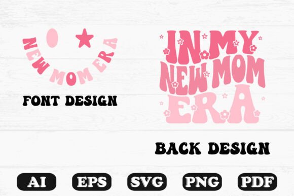 In My New Mom Era Graphics for T-Shirt Designs