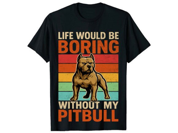 Life Would Pitbull Svg: Graphics & T-Shirt Designs