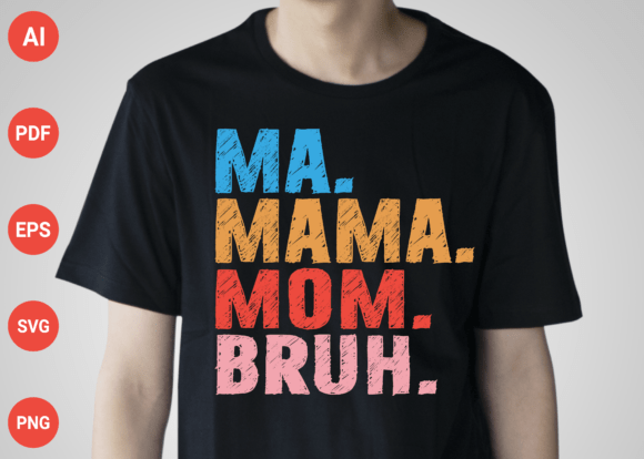 Ma Mama Mom Bruh Graphics & T-Shirt Designs