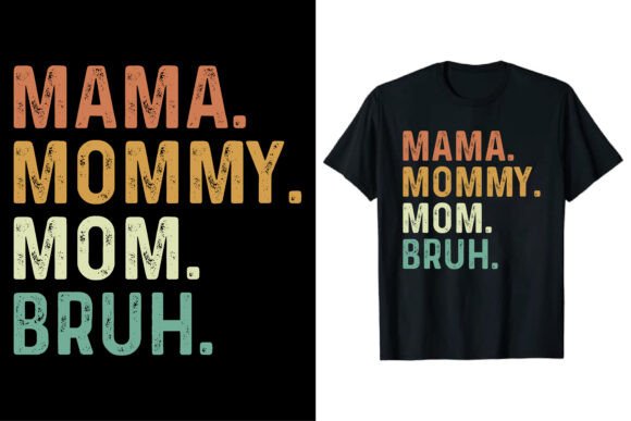 Mama Mommy Mom Bruh T-shirt Design: Graphics & T-Shirt Designs