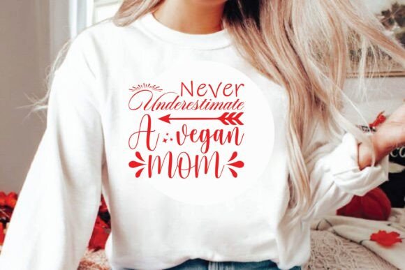 Never Underestimate a Vegan Mom: Graphics for T-Shirt Designs