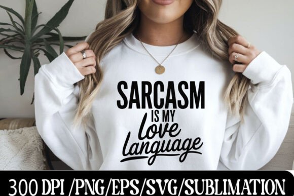 Sarcasm SVG: Funny Graphics for T-Shirt Designs